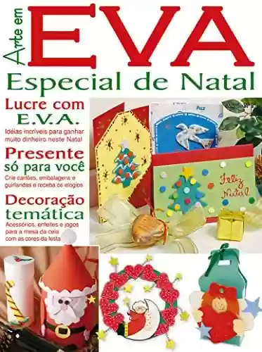 Livro: Arte em EVA Especial Edição 1: Lucre com E.V.A. Ideias incríveis para ganhar muito dinheiro no Natal