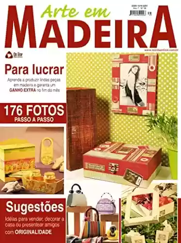 Livro: Arte em Madeira Edição 39: PARA LUCRAR! Aprenda a produzir lindas peças em madeira e garanta um GANHO EXTRA...