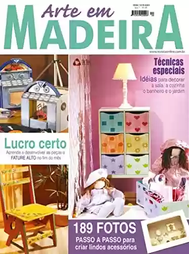 Livro: Arte em Madeira Edição 40: TÉCNICAS ESPECIAIS! Idéias para decorar a sala, cozinha o banheiro e o jardim.