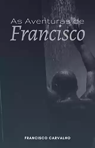 Livro: As Aventuras de Francisco: Contos Eróticos