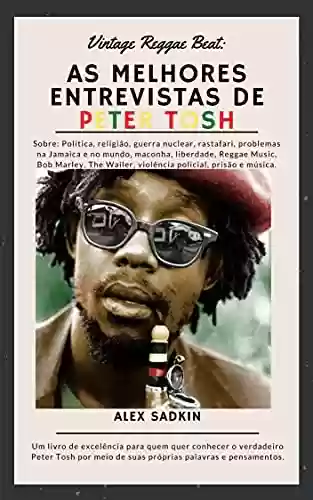 Livro: As melhores entrevistas de PETER TOSH: EDIÇÃO REVISTA E ATUALIZADA (Vintage Reggae Beat Livro 1)