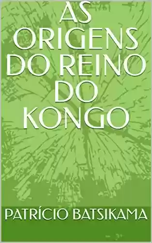 Livro: AS ORIGENS DO REINO DO KONGO