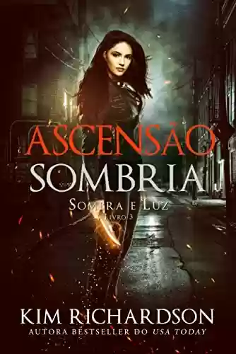 Livro: Ascensão Sombria (Sombra e Luz Livro 3)
