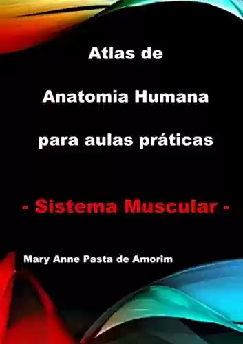 Livro: Atlas De Anatomia Humana Para Aulas Práticas - Sistema Muscular