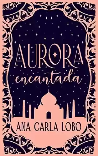 Livro: Aurora Encantada (Dinastia de Areia e Estrelas)