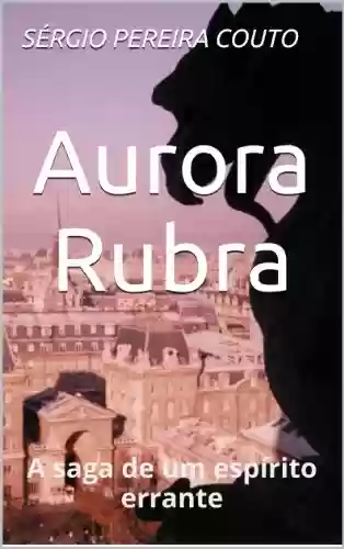 Livro: Aurora Rubra: A saga de um espírito errante
