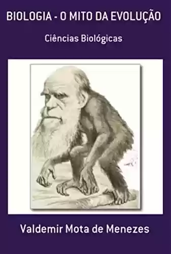 Livro: Biologia, O Mito Da Evolução