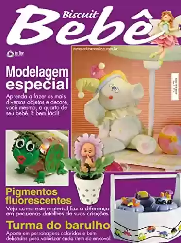 Livro: Biscuit Bebê Edição 05: Modelagem especial, aprenda a fazer os mais diversos objetos e decore você mesma!