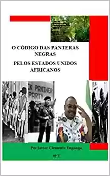 Livro: BLACK TO THE FUTURE: O CÓDIGO DAS PANTERAS NEGRAS PELOS ESTADOS UNIDOS AFRICANOS (BLACK TO THE FUTURE, THE TRUE HISTORY OF AFRICA, THE REAL STORY By Javier ... Livro 35)