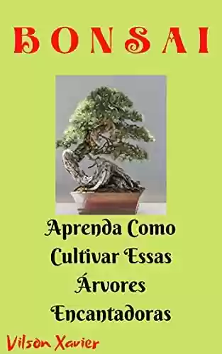 Livro: Bonsai: Aprenda Como Cultivar Essas Árvores Encantadoras