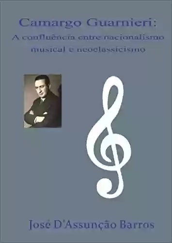 Livro: Camargo Guarnieri: A confluência entre nacionalismo musical e neoclassicismo