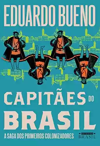 Livro: Capitães do Brasil: A saga dos primeiros colonizadores (Coleção Brasilis Livro 3)