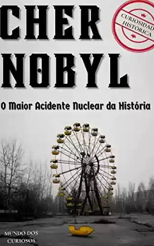 Livro: Chernobyl: O Maior Acidente Nuclear da História