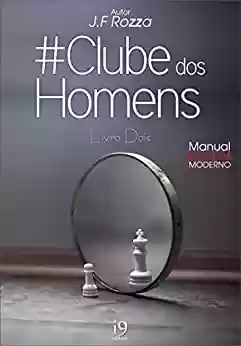 Livro: Clube dos Homens: Livro Dois - Manual do Homem Moderno