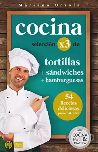 Livro: COCINA X3: TORTILLAS + SÁNDWICHES + HAMBURGUESAS: 54 deliciosas recetas para disfrutar (Colección Cocina Fácil & Práctica nº 104) (Spanish Edition)