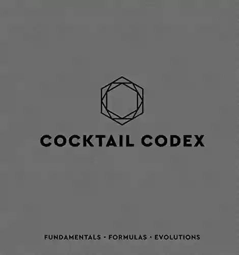 Livro: Cocktail Codex: Fundamentals, Formulas, Evolutions [A Cocktail Recipe Book] (English Edition)