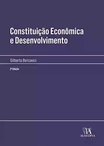 Livro: CONSTITUIÇÃO ECONÔMICA E DESENVOLVIMENTO (MANUAIS PROFISSIONAIS)