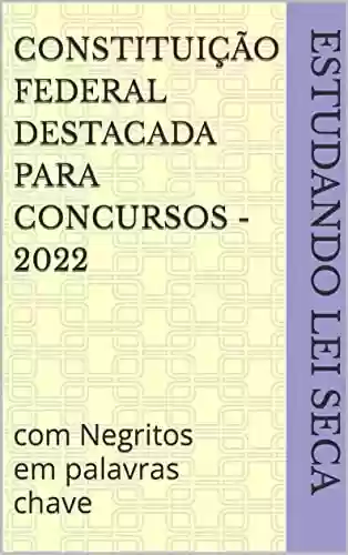 Livro: Constituição Federal destacada para Concursos - 2022: com Negritos em palavras chave
