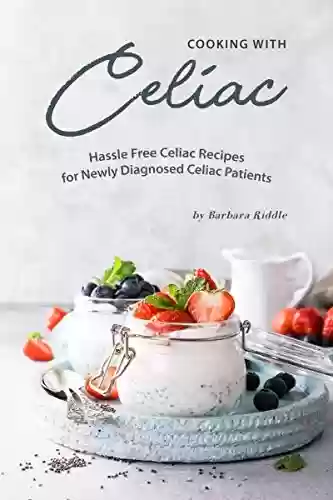 Livro: Cooking with Celiac: Hassle Free Celiac Recipes for Newly Diagnosed Celiac Patients (English Edition)