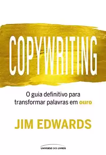 Livro: Copywriting: O guia definitivo para transformar palavras em ouro