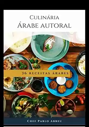Livro: Culinária Árabe Autoral : Receitas do Oriente Medio