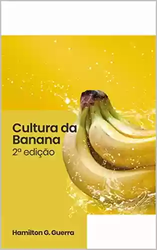 Livro: Cultura da Banana: Boas Práticas Agrícolas na Cultura da Banana