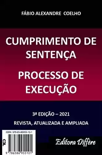 Livro: CUMPRIMENTO DE SENTENÇA E PROCESSO DE EXECUÇÃO - 2021 - 3ª EDIÇÃO