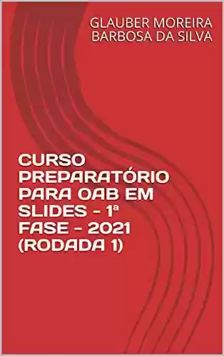 Livro: CURSO PREPARATÓRIO PARA OAB EM SLIDES - 1ª FASE - 2021 (RODADA 1)