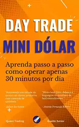 Livro: Day Trade em Mini Dólar: Aumente suas chances de ficar Rico na Bolsa de Valores