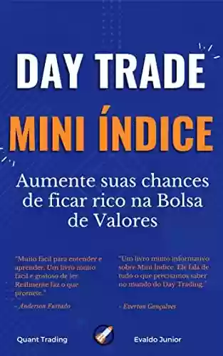 Livro: Day Trade em Mini Indice na Bolsa de Valores: Aumente suas chances de ficar Rico na Bolsa de Valores