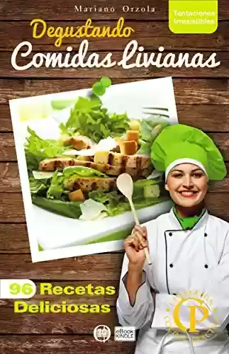 Livro: DEGUSTANDO COMIDAS LIVIANAS: 96 recetas deliciosas (Colección Cocina Práctica - Tentaciones Irresistibles nº 13) (Spanish Edition)