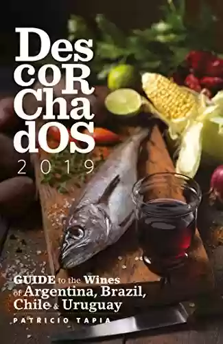 Livro: Descorchados 2019 English: Guide to the Wines of Argentina, Brazil, Chile & Uruguay (English Edition)