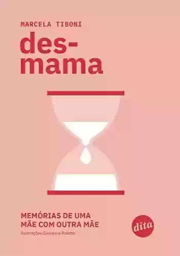 Livro: Desmama: memórias de uma mãe com outra mãe