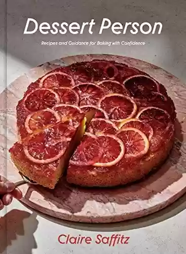 Livro: Dessert Person: Recipes and Guidance for Baking with Confidence: A Baking Book (English Edition)