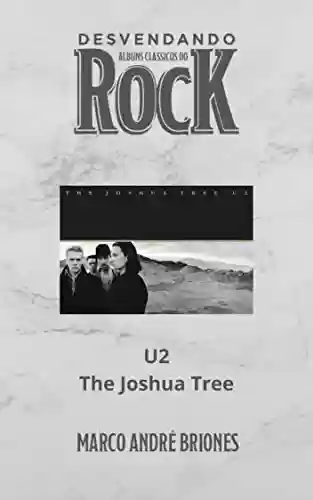Livro: Desvendando Álbuns Clássicos do Rock - U2 - The Joshua Tree