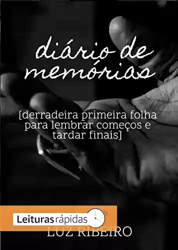 Livro: diário de memórias:: derradeira primeira folha para lembrar começos e tardar finais