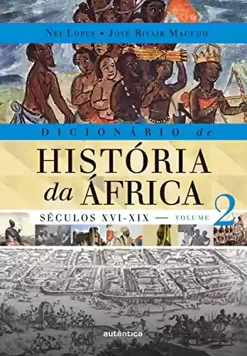 Livro: Dicionário de História da África - Vol. 2: Séculos XVI-XIX