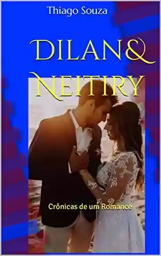 Livro: Dilan & Neitiry: Crônicas de um Romance