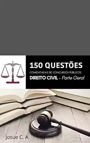 Livro: DIREITO CIVIL - Parte Geral: 150 QUESTÕES COMENTADAS DE CONCURSOS PÚBLICOS