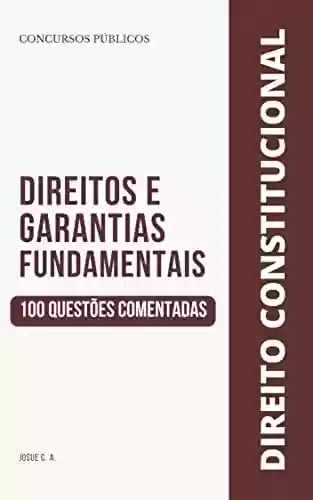 Livro: Direito Constitucional: Direitos e Garantias Fundamentais - 100 Questões Comentadas
