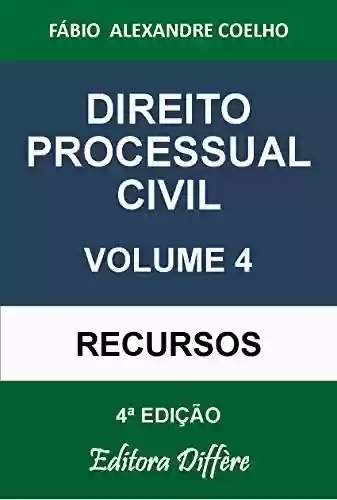 Livro: DIREITO PROCESSUAL CIVIL - VOLUME 4 - RECURSOS - 4ª EDIÇÃO - 2020