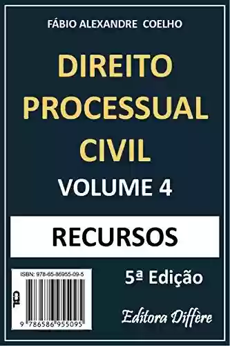Livro: DIREITO PROCESSUAL CIVIL - VOLUME 4 - RECURSOS - 5ª EDIÇÃO - 2021