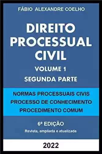 Livro: DIREITO PROCESSUAL CIVIL - VOLUME I - SEGUNDA PARTE - 2022