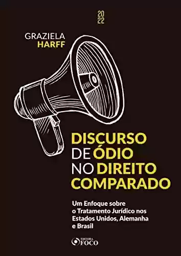 Livro: Discurso de ódio no direito comparado: Um enfoque sobre o tratamento jurídico nos Estados Unidos, Alemanha e Brasil