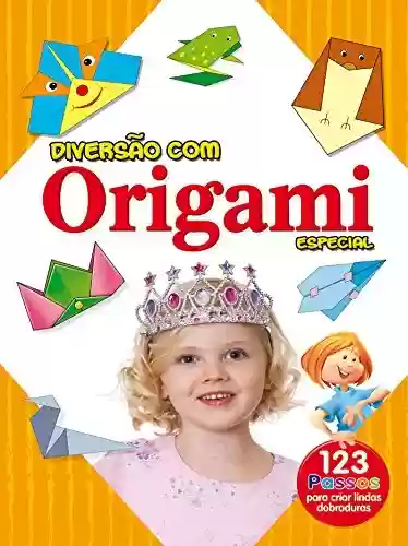 Livro: Diversão Com Origami Especial Ed.01: 123 para criar lindas dobraduras