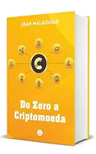 Livro: Do Zero à Criptomoeda: O Guia Definitivo Para Você Investir Em Criptomoedas