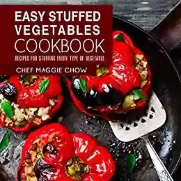 Livro: Easy Stuffed Vegetables Cookbook: Recipes for Stuffing Every Type of Vegetable (Stuffed Vegetables, Stuffed Vegetables Cookbook, Vegetables Recipes Book 1) (English Edition)