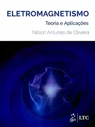 Livro: Eletromagnetismo - Teoria e Aplicações