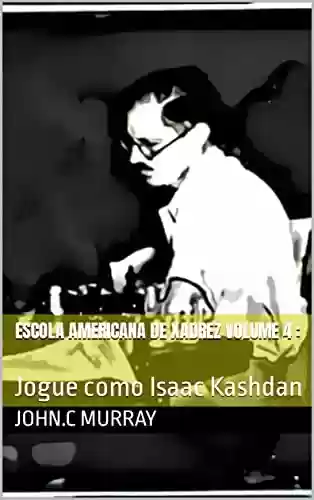 Livro: Escola Americana de Xadrez Volume 4 : : Jogue como Isaac Kashdan