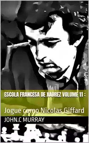 Livro: Escola Francesa de Xadrez Volume 11 :: Jogue como Nicolas Giffard
